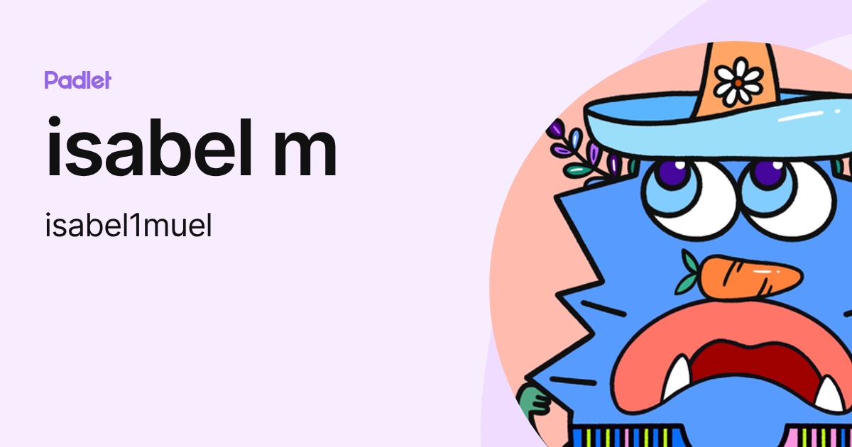 isabel m (isabel1muel) profile | Padlet