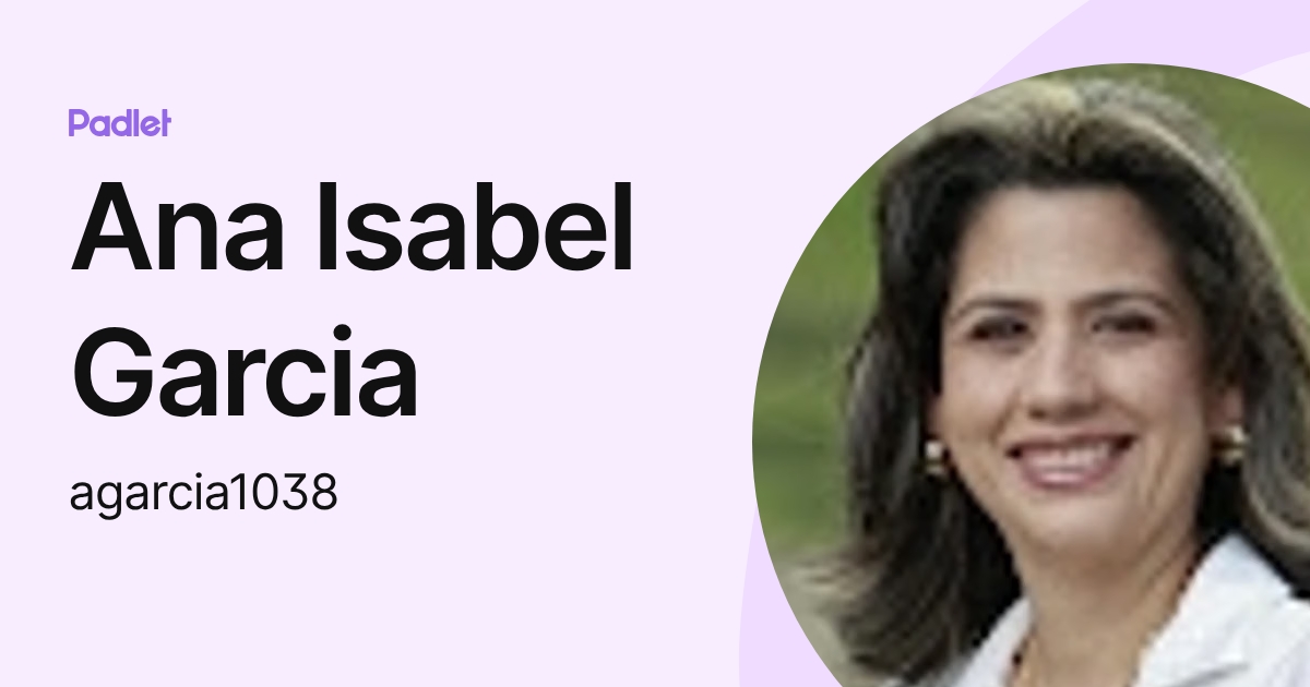 Ana Isabel Garcia (agarcia1038) profile | Padlet