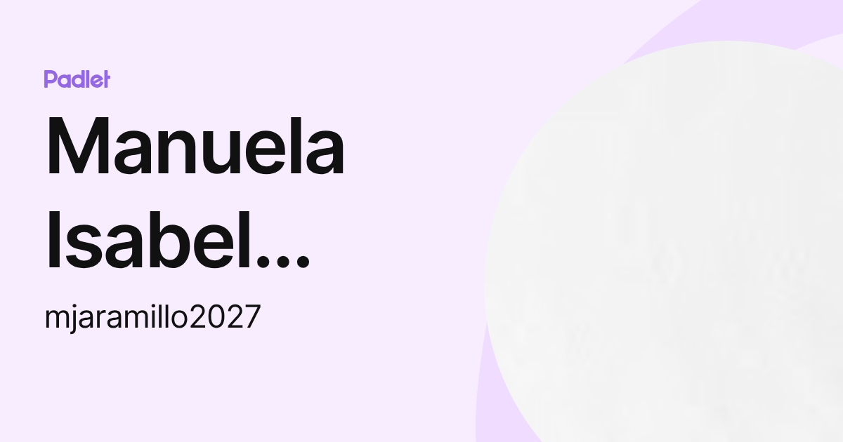 Manuela Isabel Jaramillo De La Puente (mjaramillo2027) profile | Padlet
