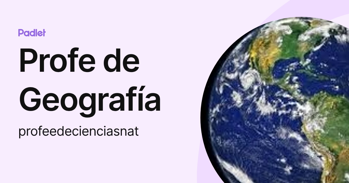 Profe de Geografía (profeedecienciasnat) profile | Padlet