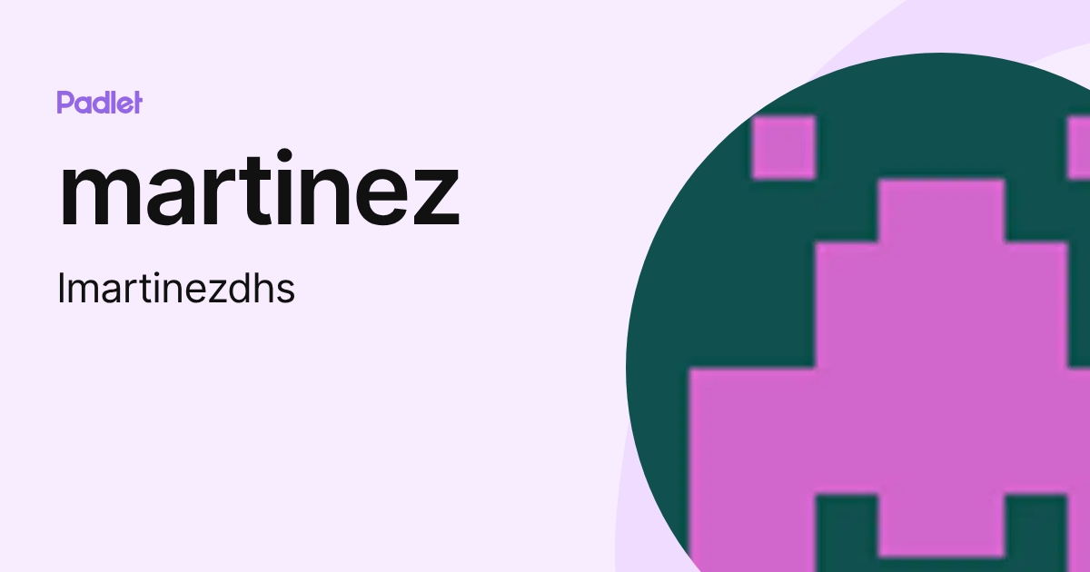 martinez (lmartinezdhs) profile | Padlet