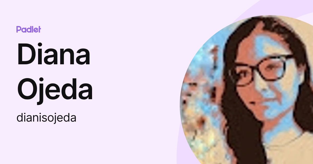 Diana Ojeda (dianisojeda) profile | Padlet