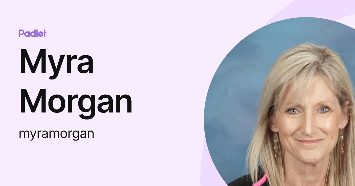 Myra Morgan (myramorgan) profile | Padlet