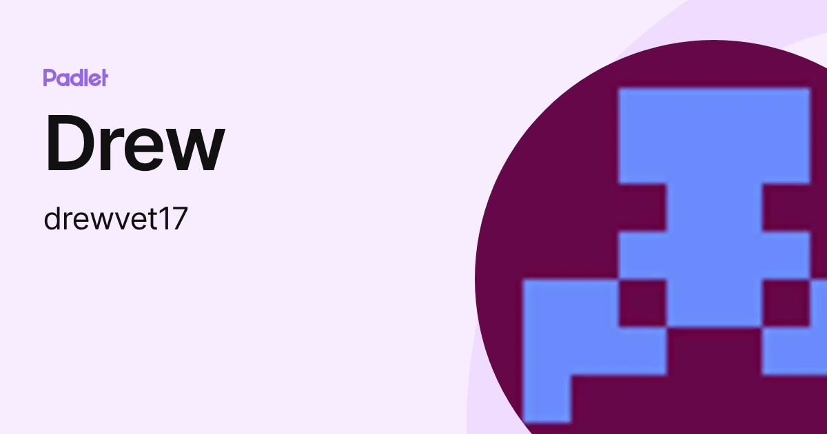 Drew (drewvet17) profile | Padlet