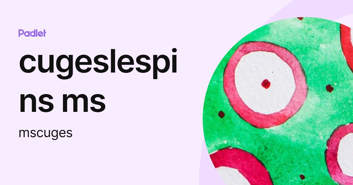 cugeslespins ms (mscuges) profile | Padlet