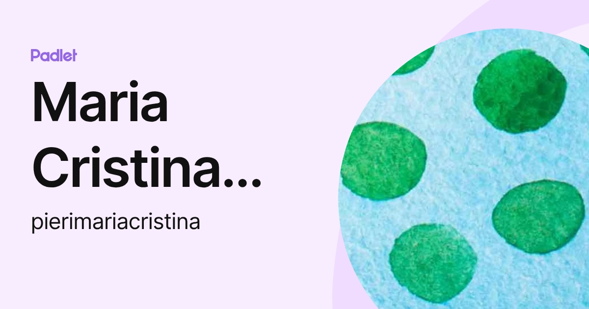 Maria Cristina Pieri (pierimariacristina) profile | Padlet