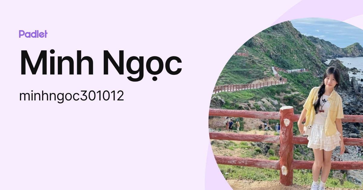 Minh Ngọc (minhngoc301012) profile | Padlet
