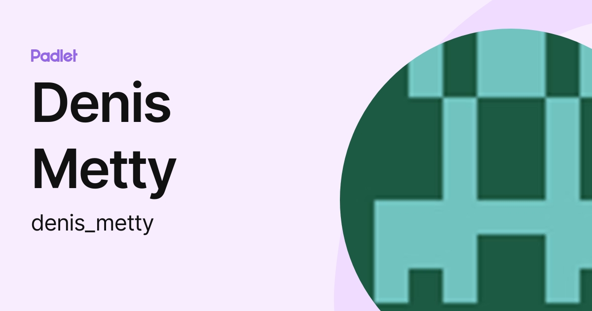 Denis Metty (denis_metty) profile | Padlet