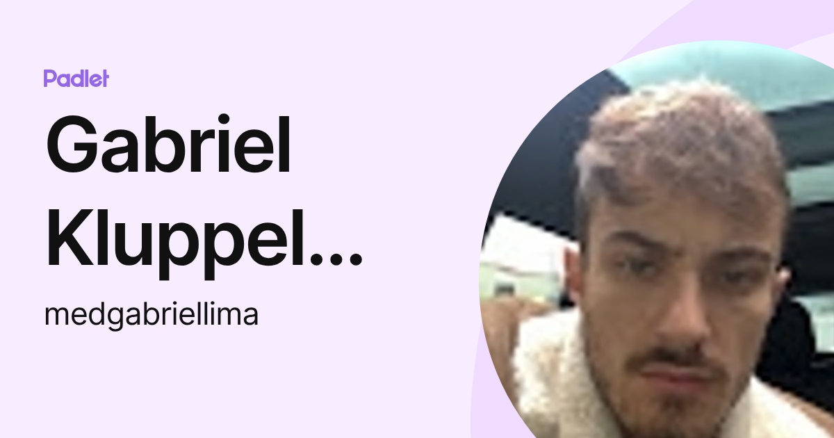 Gabriel Kluppel Lima (medgabriellima) profile | Padlet