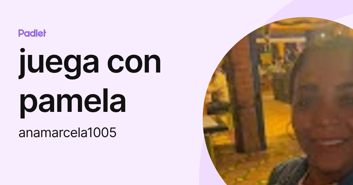 juega con pamela (anamarcela1005) profile | Padlet