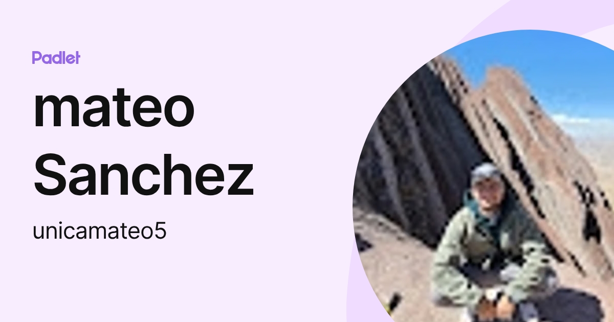 mateo Sanchez (unicamateo5) profile | Padlet