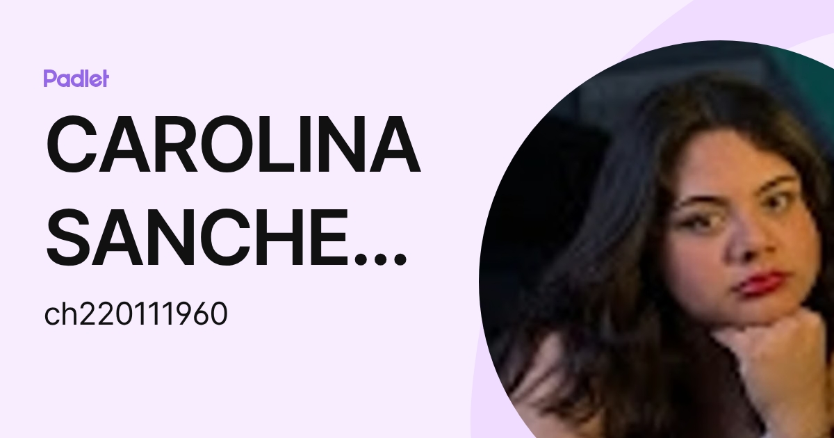 CAROLINA SANCHEZ HERNANDEZ (ch220111960) profile | Padlet
