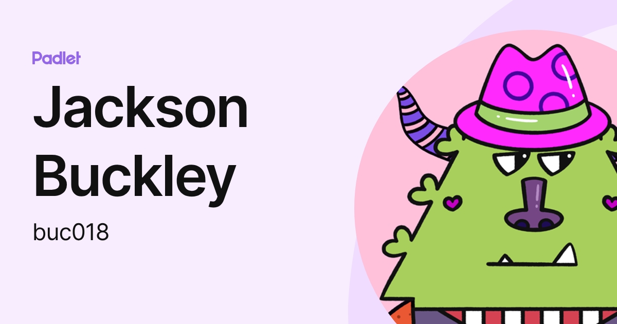 Jackson Buckley (buc018) profile | Padlet