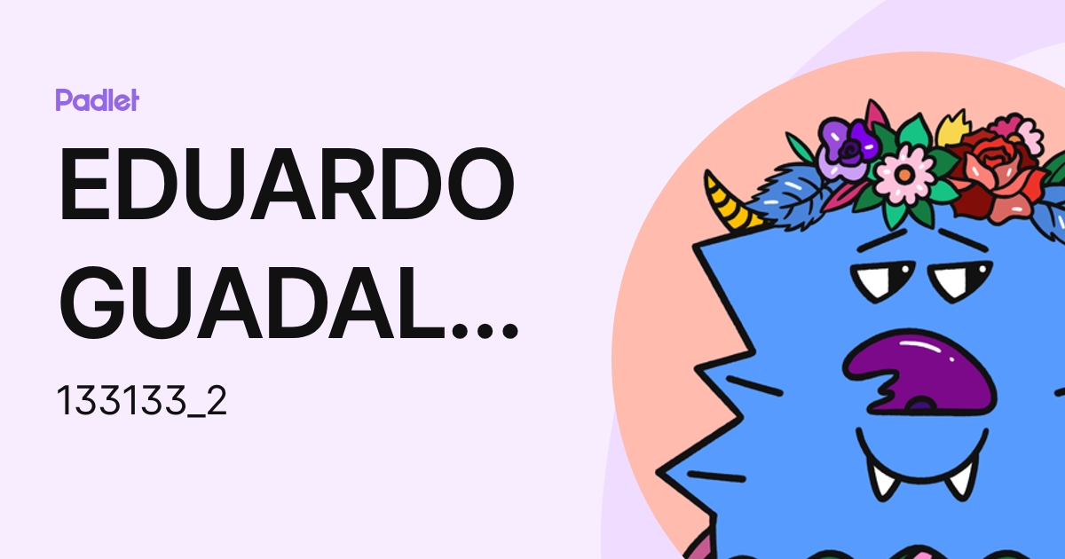 EDUARDO GUADALUPE TINOCO ZAMORA (133133_2) profile | Padlet