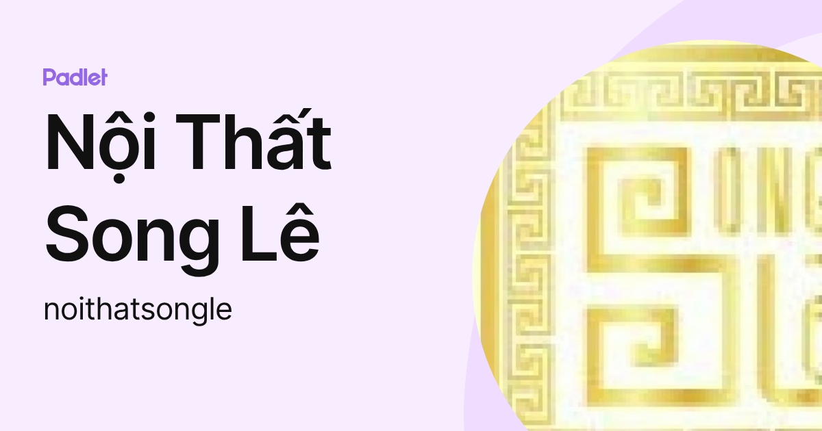 Nội Thất Song Lê (noithatsongle) profile | Padlet