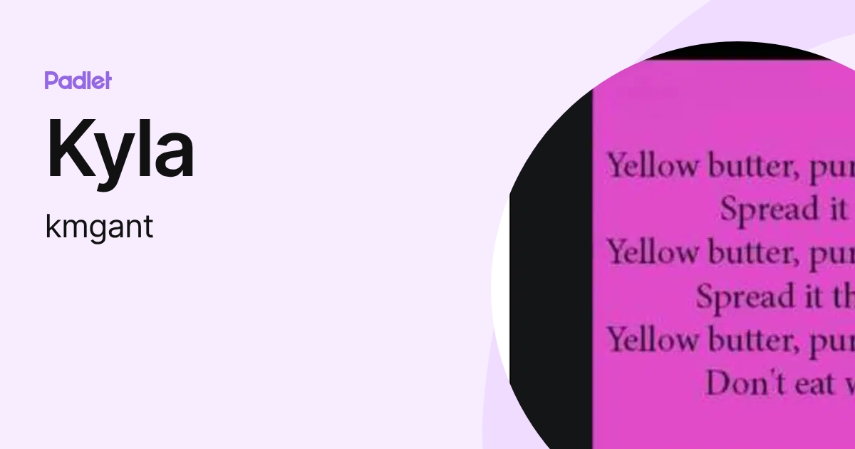 Kyla (kmgant) profile | Padlet