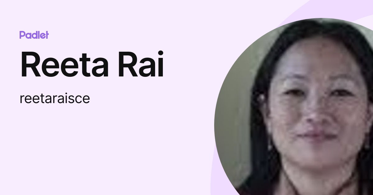 Reeta Rai (reetaraisce) profile | Padlet