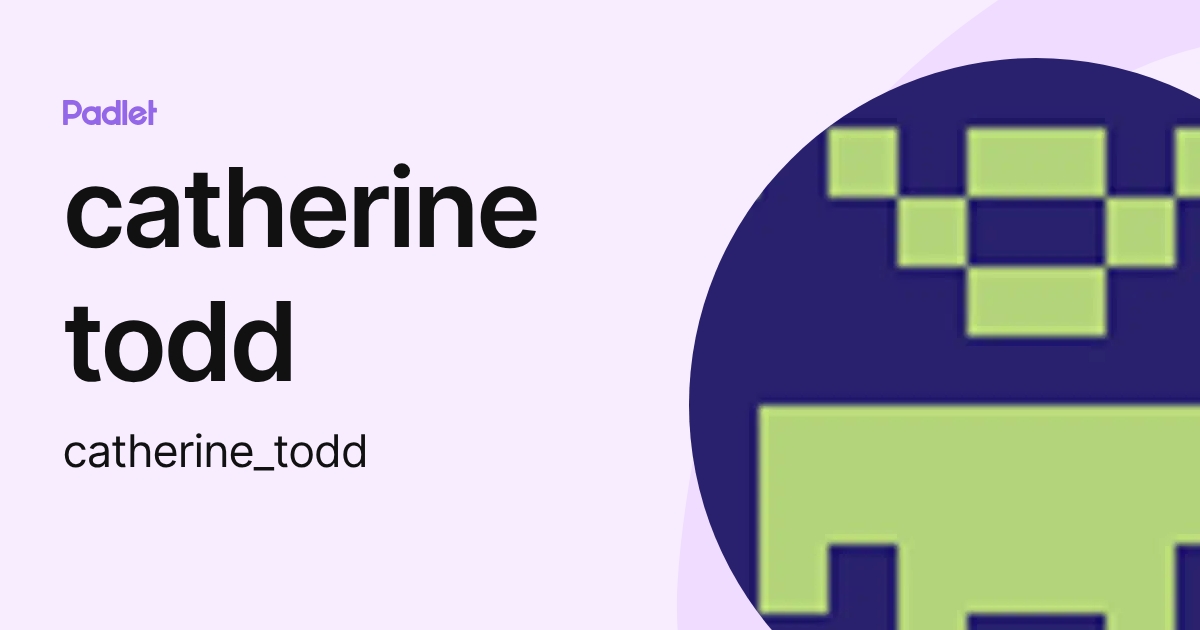 catherine todd (catherine_todd) profile | Padlet