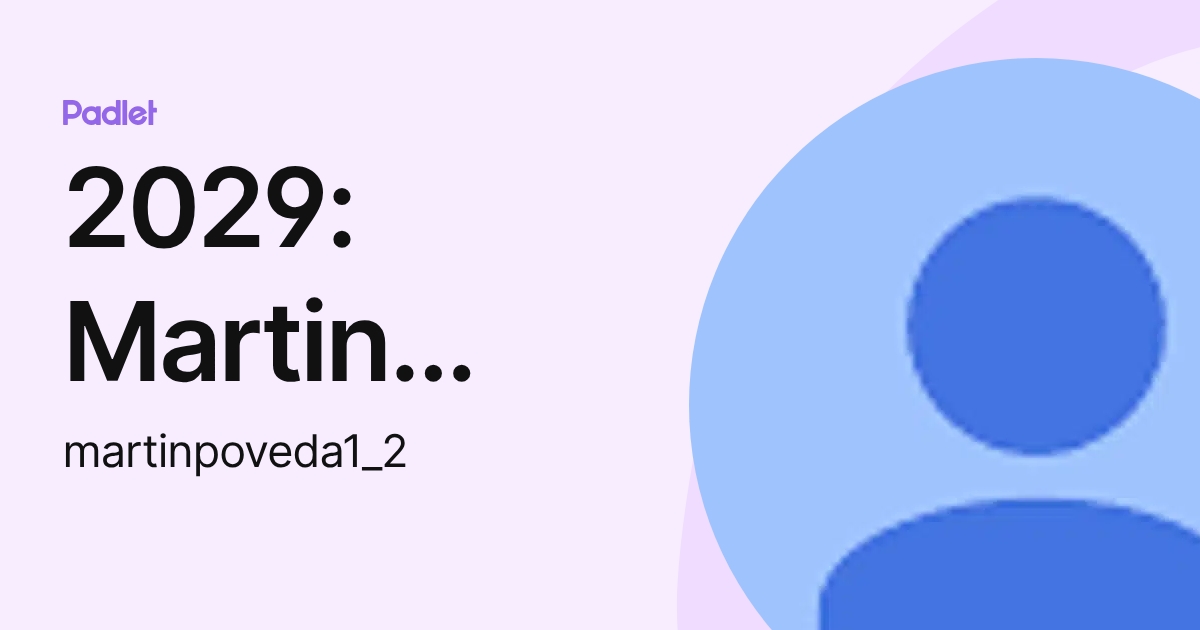 2029: Martin Poveda (martinpoveda1_2) profile | Padlet