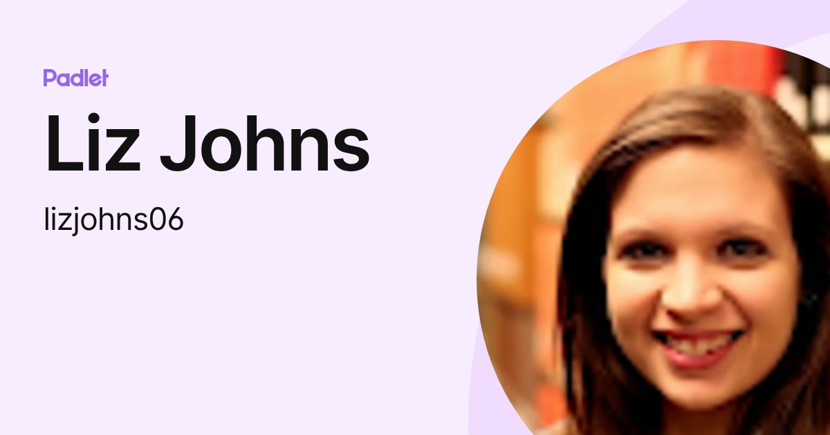 Liz Johns (lizjohns06) profile | Padlet
