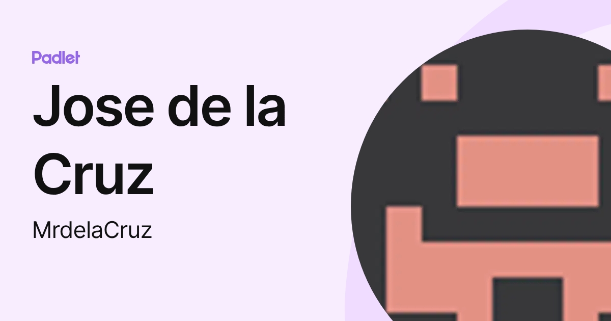 Jose de la Cruz (MrdelaCruz) profile | Padlet