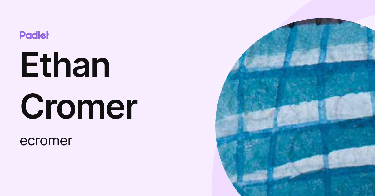 Ethan Cromer (ecromer) profile | Padlet