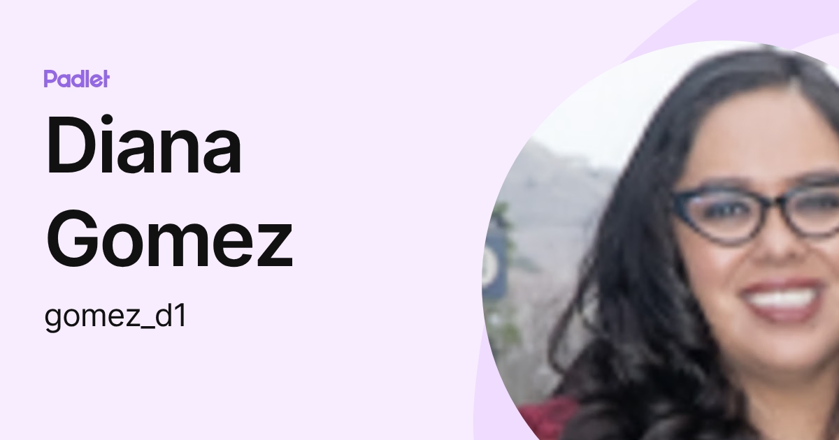 Diana Gomez (gomez_d1) profile | Padlet