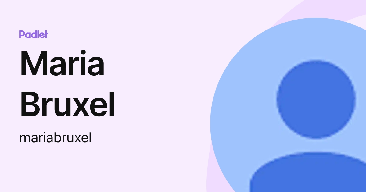 Maria Bruxel (mariabruxel) profile | Padlet