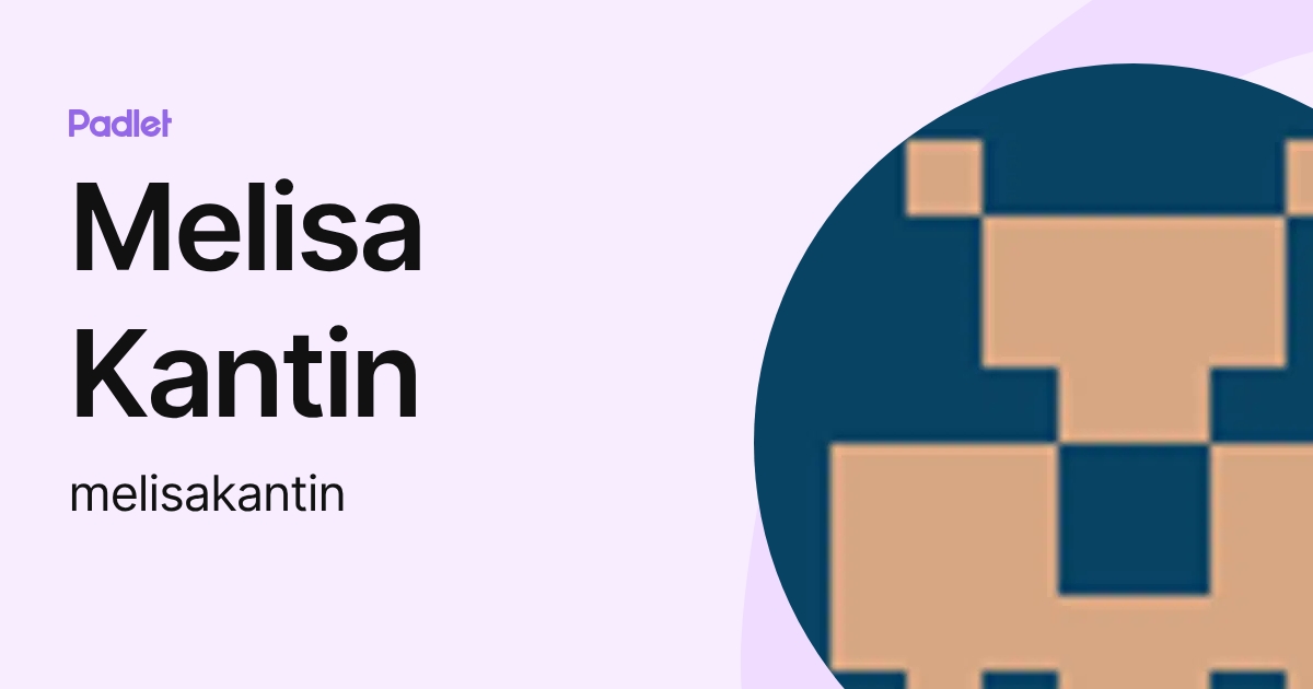 Melisa Kantin (melisakantin) profile | Padlet