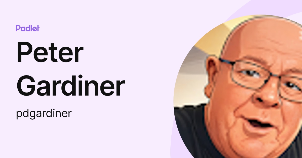 Peter Gardiner (pdgardiner) profile | Padlet
