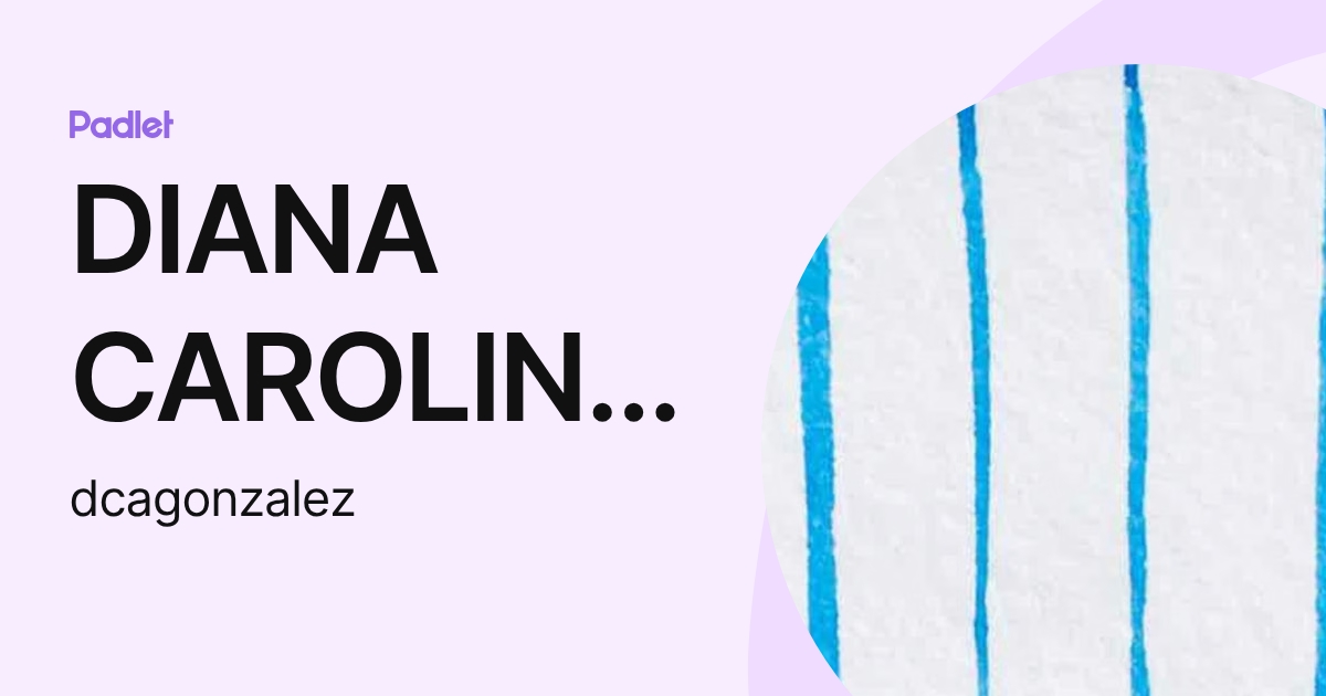 DIANA CAROLINA GONZALEZ RODRIGUEZ (dcagonzalez) profile | Padlet