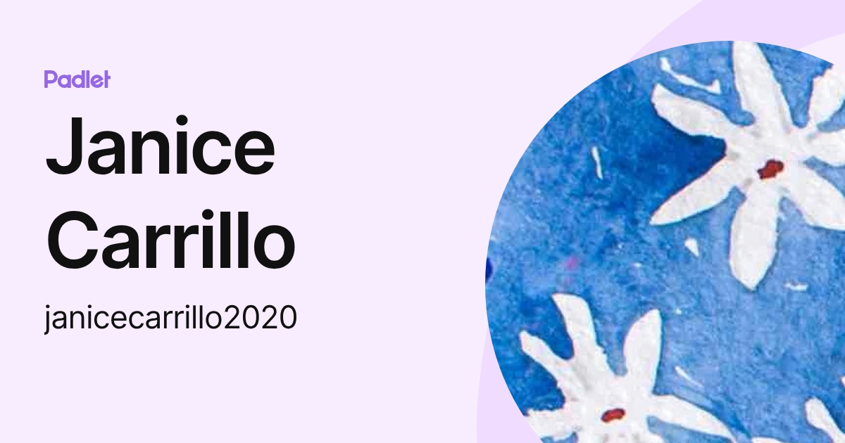 Janice Carrillo (janicecarrillo2020) profile | Padlet