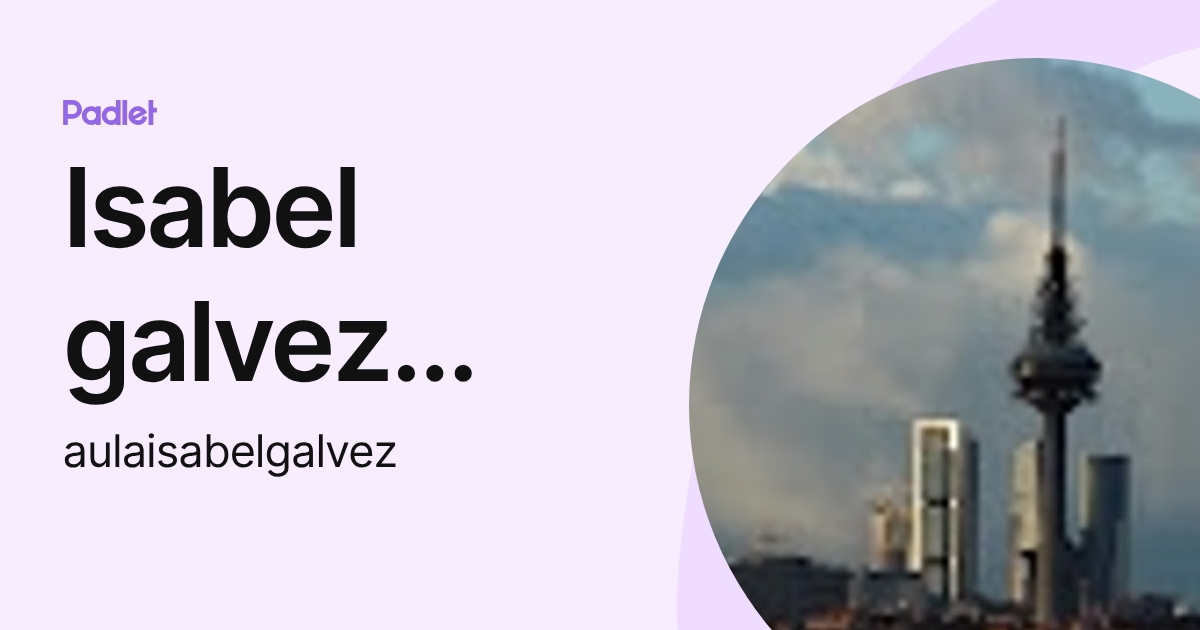Isabel galvez alvarez (aulaisabelgalvez) profile | Padlet