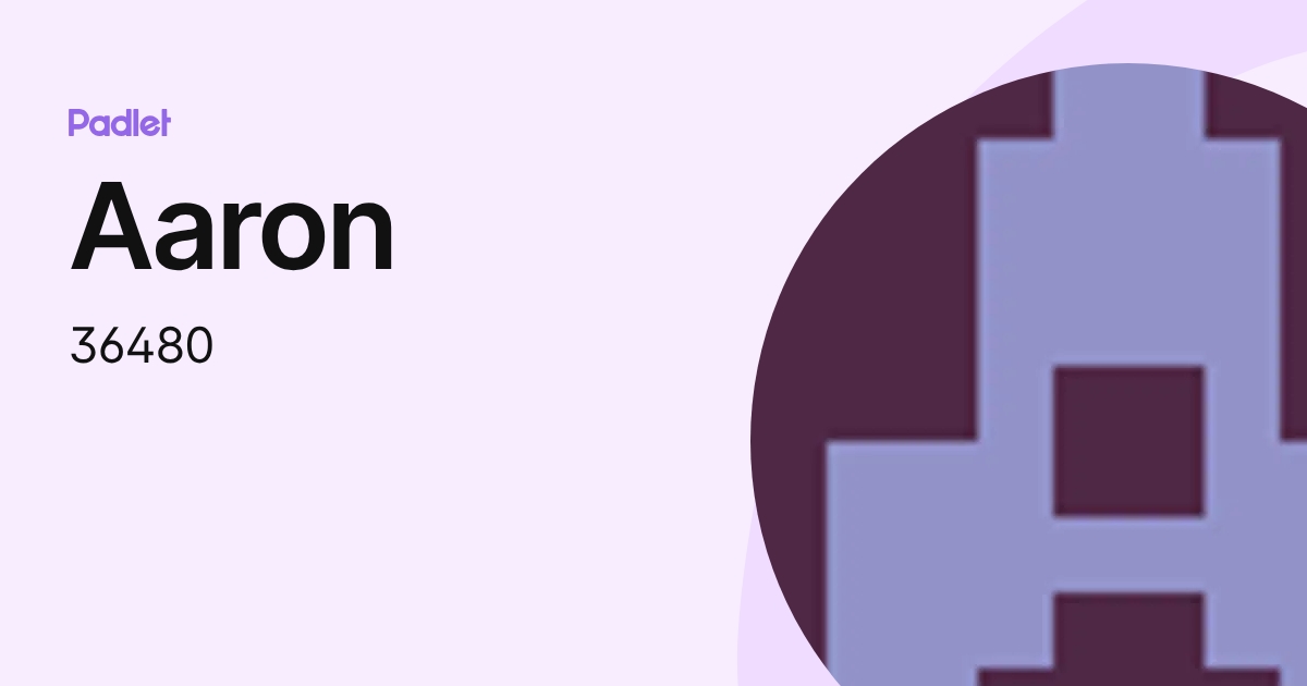 Aaron (36480) profile | Padlet