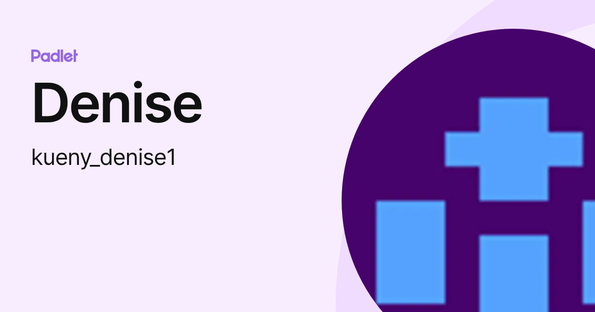 Denise (kueny_denise1) profile | Padlet