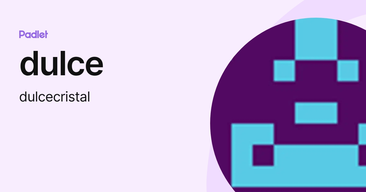 dulce (dulcecristal) profile | Padlet