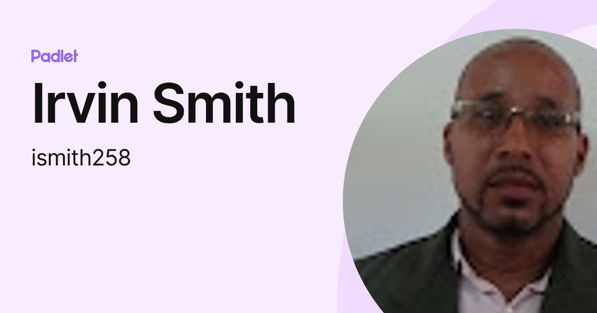 Irvin Smith (ismith258) profile | Padlet