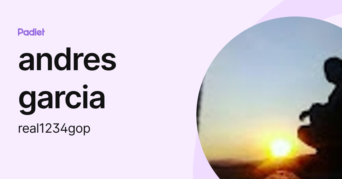 andres garcia (real1234gop) profile | Padlet