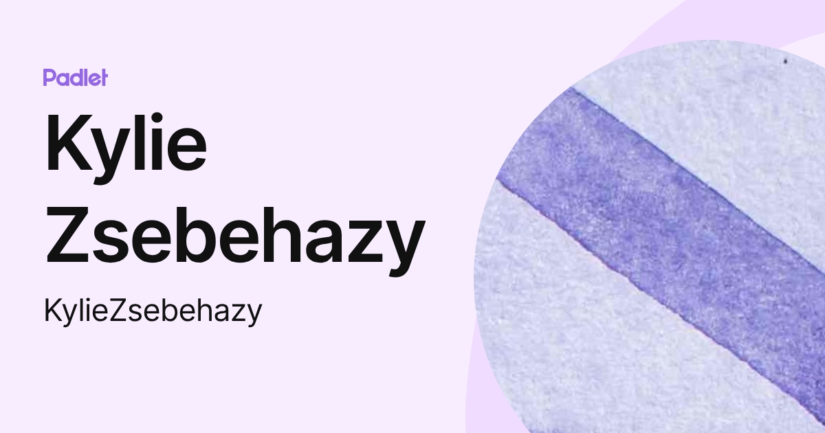 Kylie Zsebehazy (KylieZsebehazy) profile | Padlet