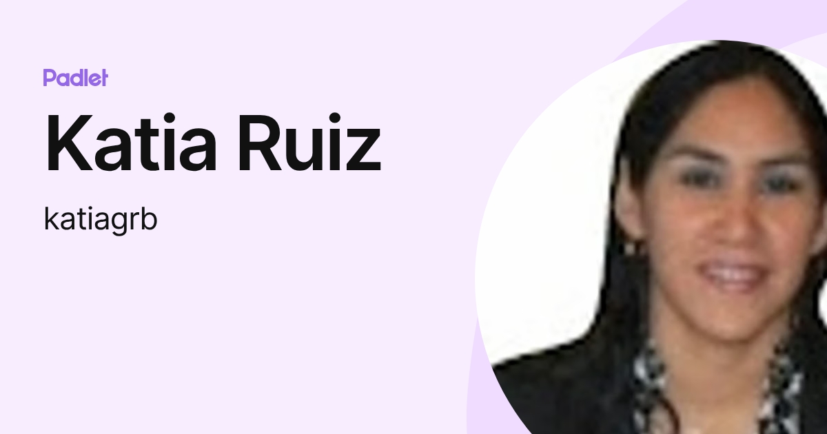 Katia Ruiz (katiagrb) profile | Padlet