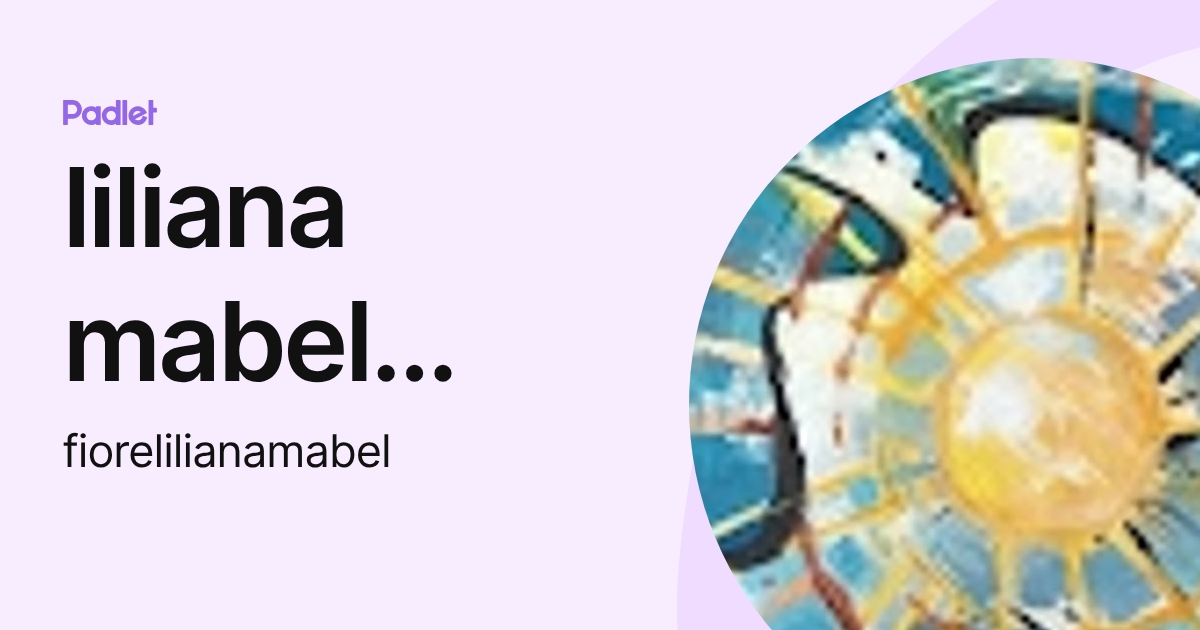 liliana mabel fiore (fiorelilianamabel) profile | Padlet
