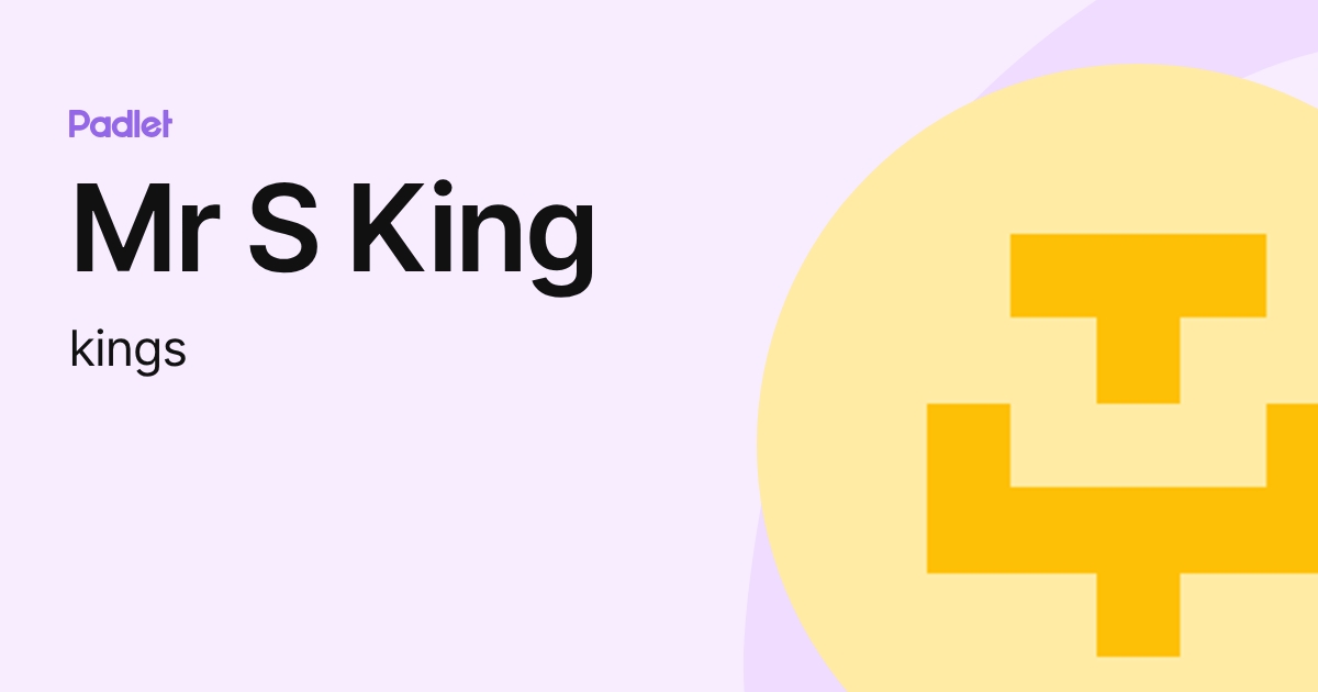 Mr S King (kings) profile | Padlet