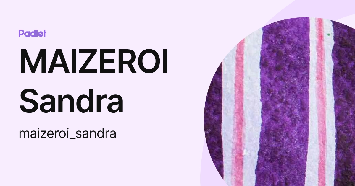 MAIZEROI Sandra (maizeroi_sandra) profile | Padlet