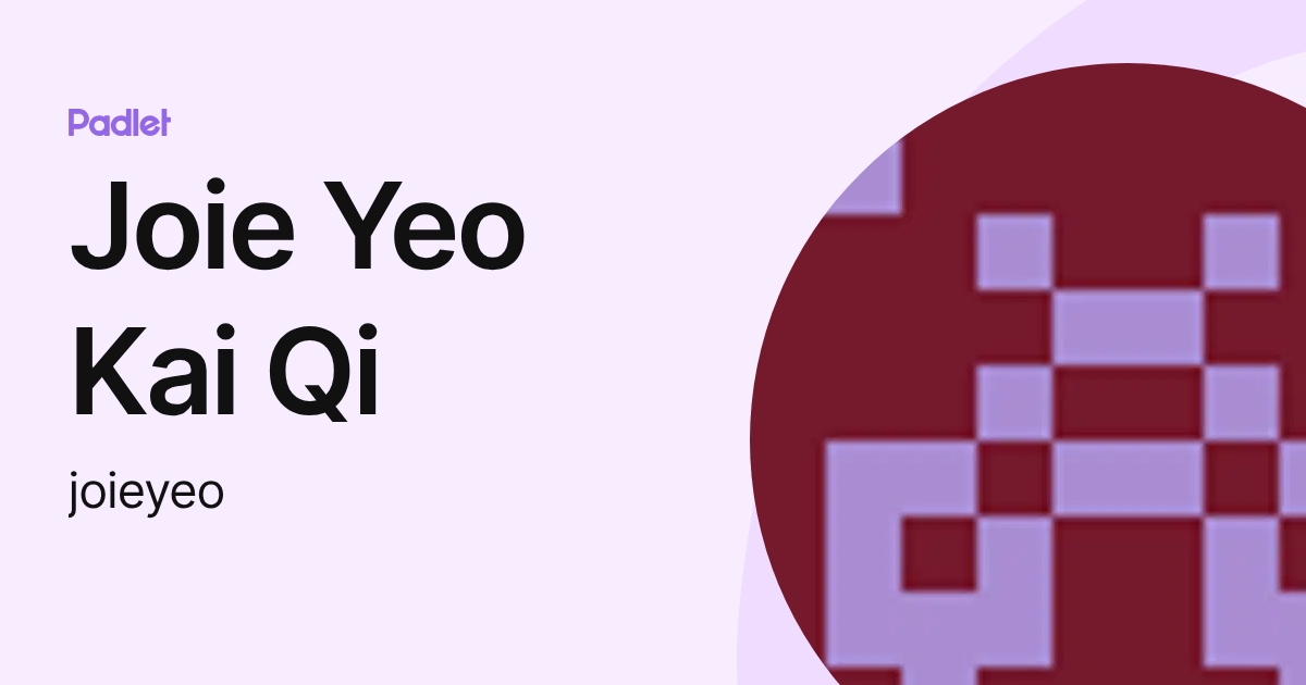 Joie Yeo Kai Qi (joieyeo) profile | Padlet