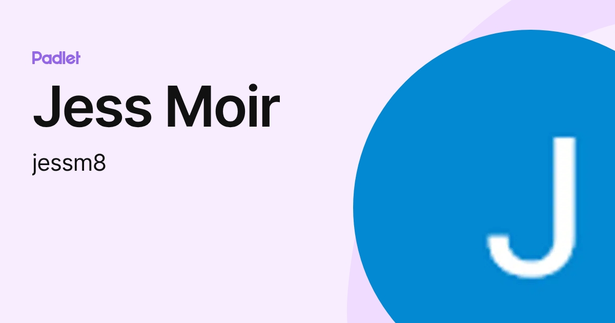 Jess Moir (jessm8) profile | Padlet