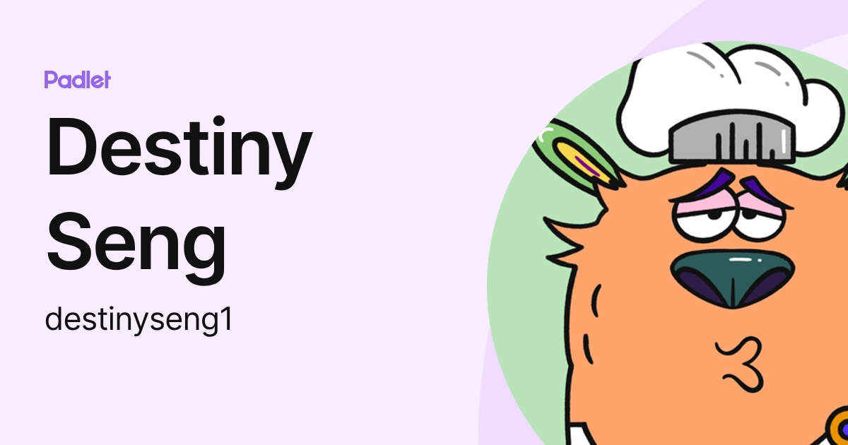 Destiny Seng (destinyseng1) profile | Padlet