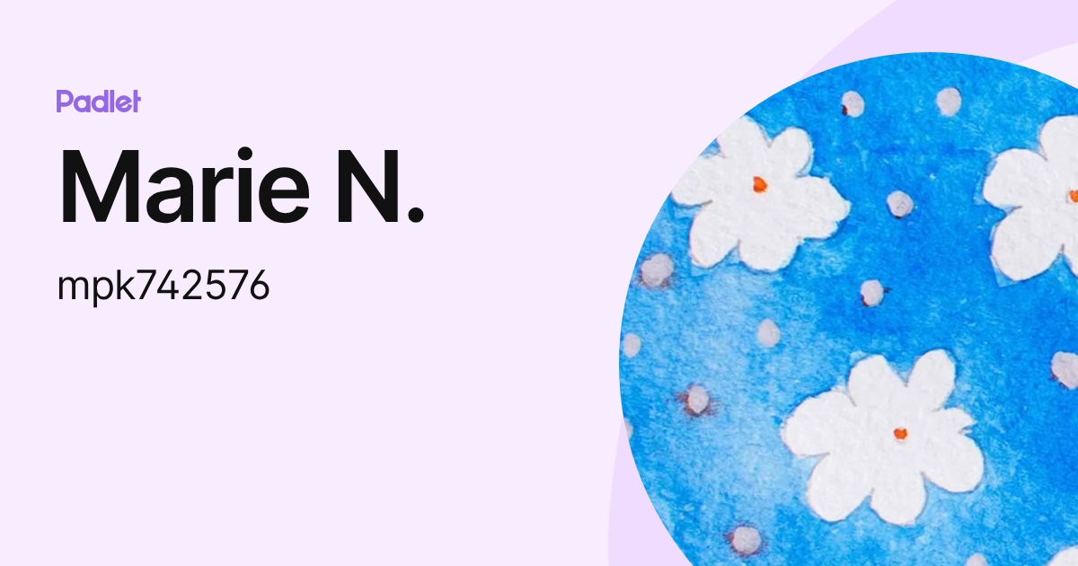 Marie N. (mpk742576) profile | Padlet