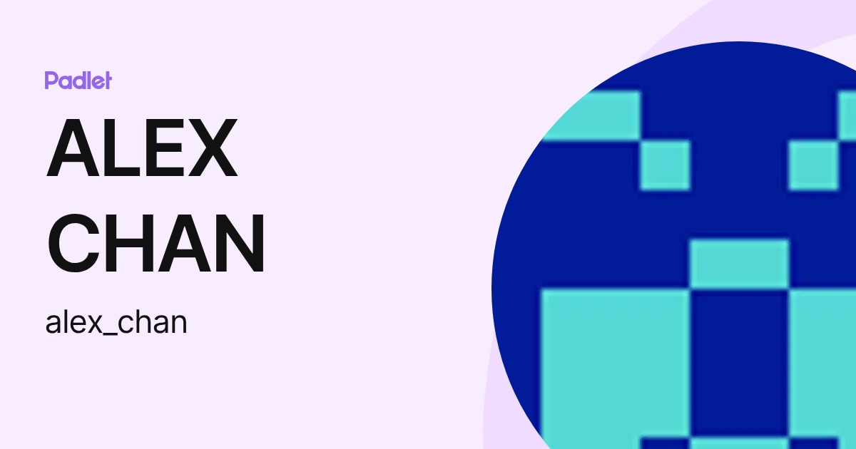 ALEX CHAN (alex_chan) profile | Padlet
