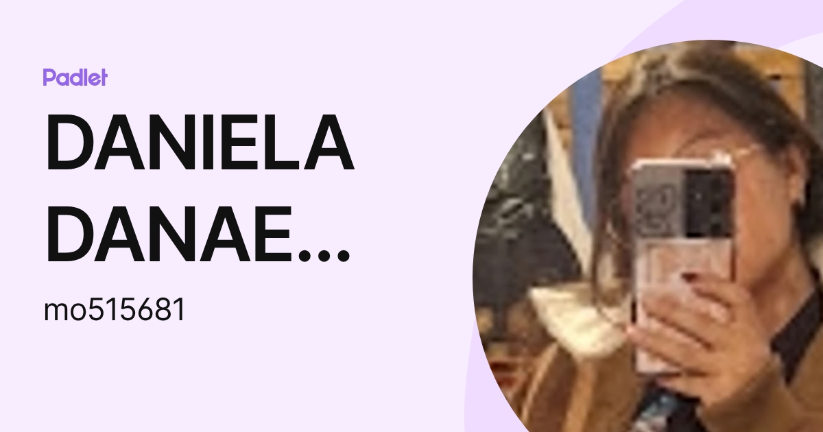 DANIELA DANAE MORALES CRUZ (mo515681) profile | Padlet