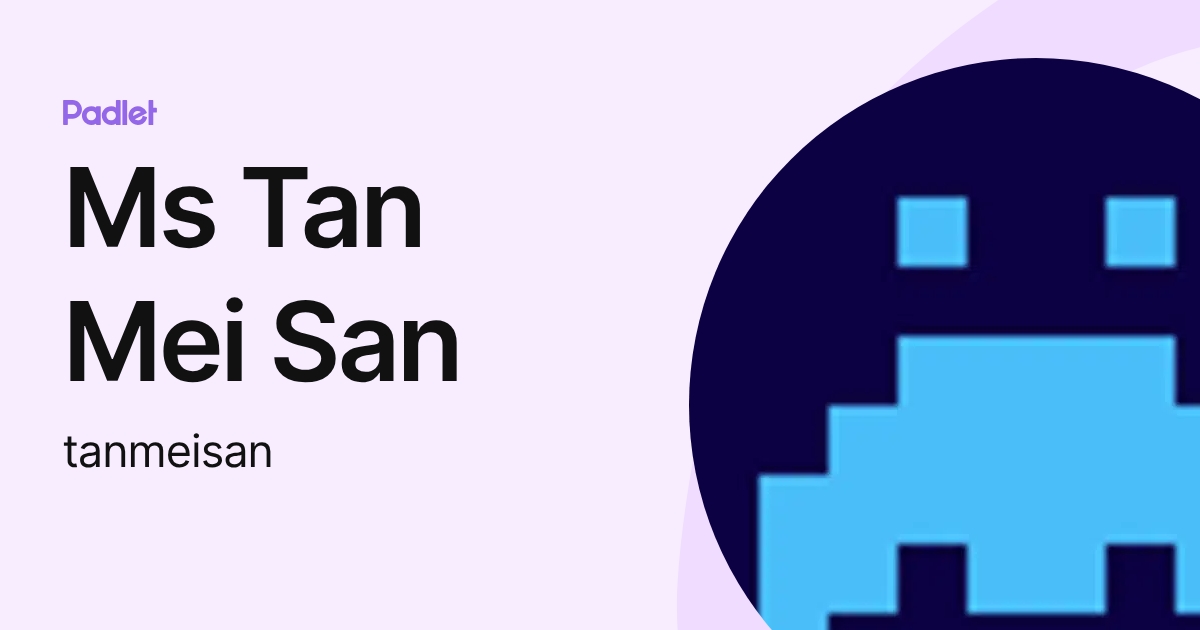 Ms Tan Mei San (tanmeisan) profile | Padlet
